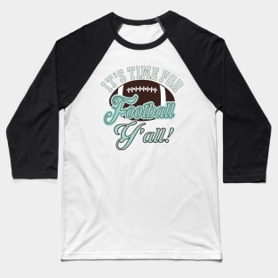 It's Time For Football Y'all Baseball T-Shirt